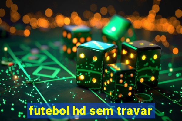 futebol hd sem travar